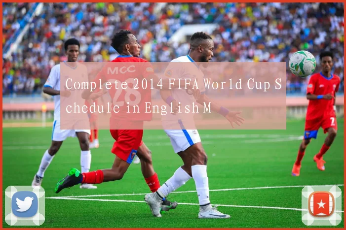 Complete 2014 FIFA World Cup Schedule in English M